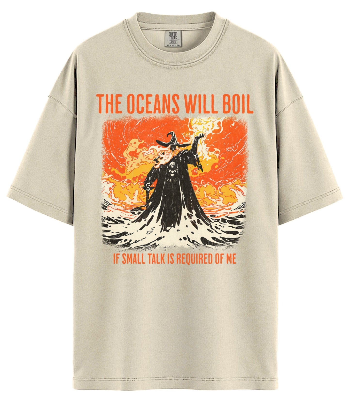 The Oceans Will Boil Comfort Colors T-Shirt