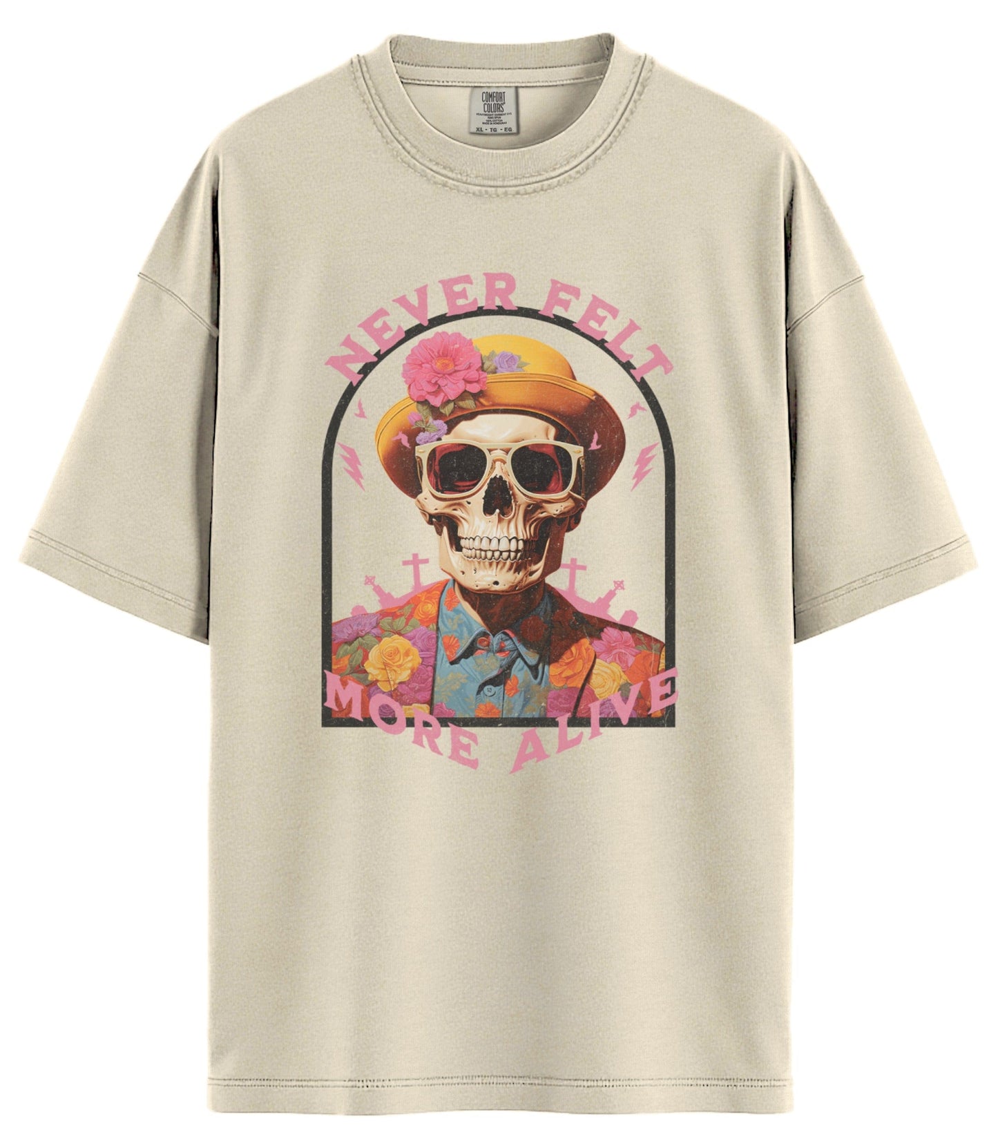 Never Felt More Alive Comfort Colors T-Shirt
