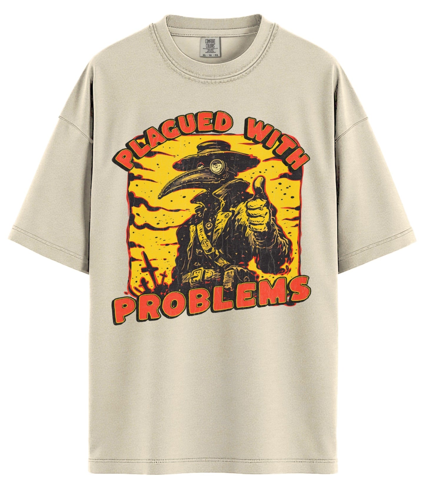 Plagued With Problems Comfort Colors T-Shirt