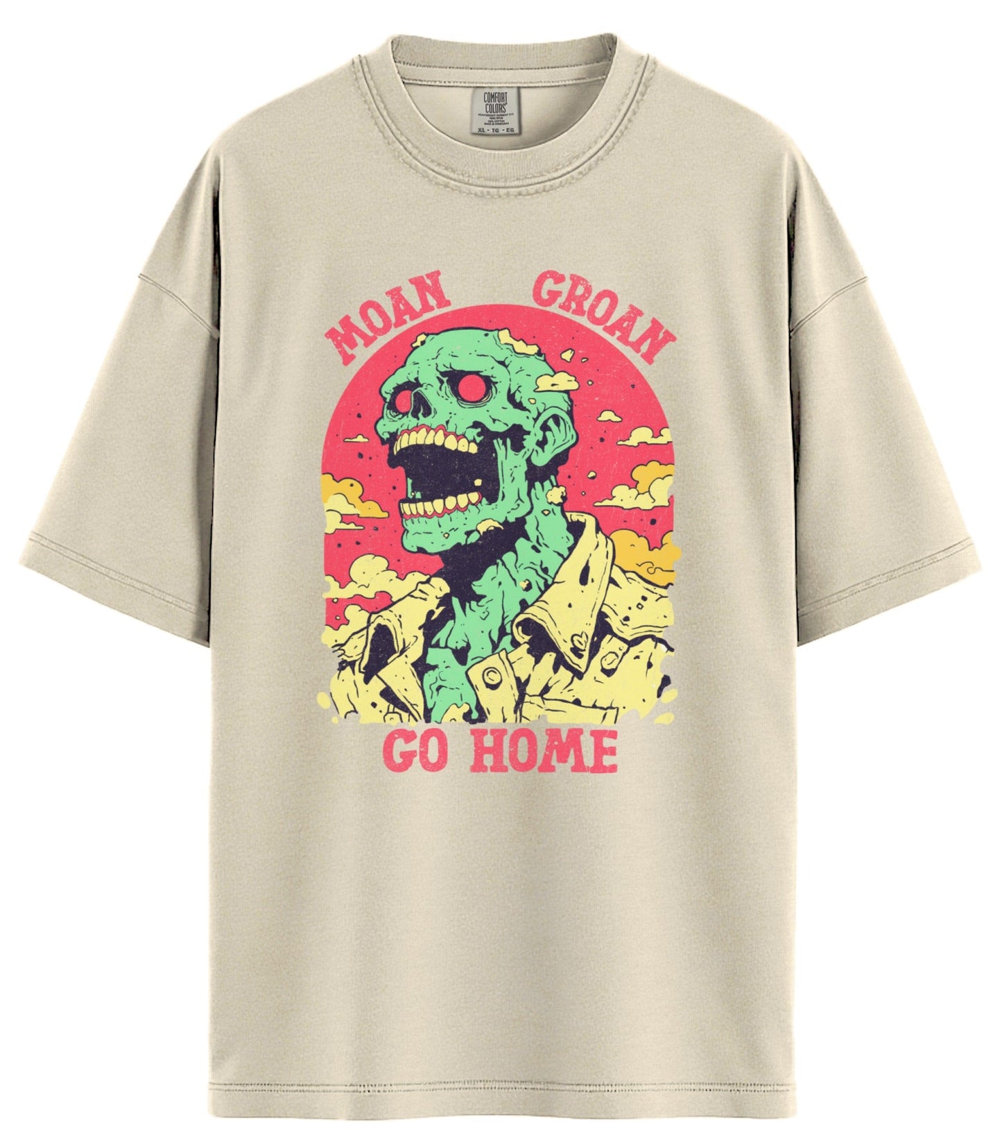 Moan Groan Go Home Comfort Colors T-Shirt