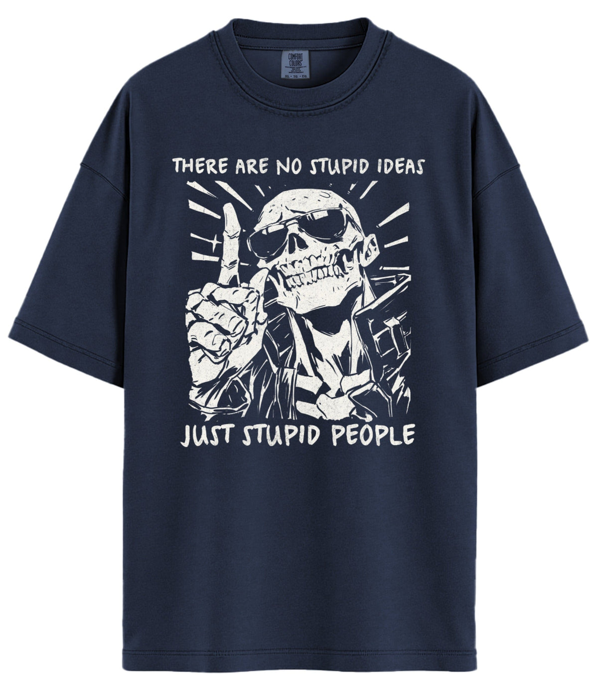 No Stupid Ideas Comfort Colors T-Shirt