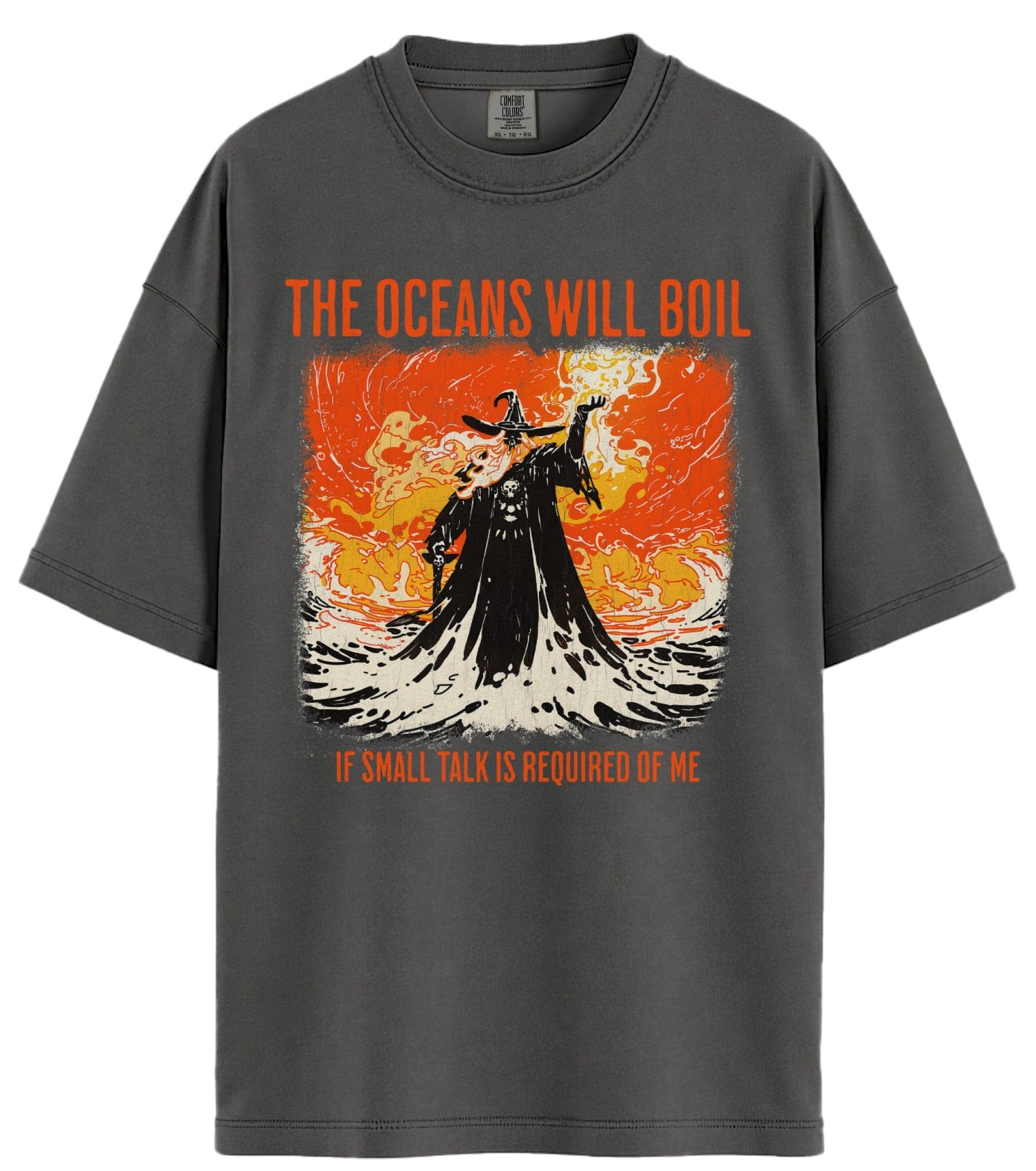 The Oceans Will Boil Comfort Colors T-Shirt