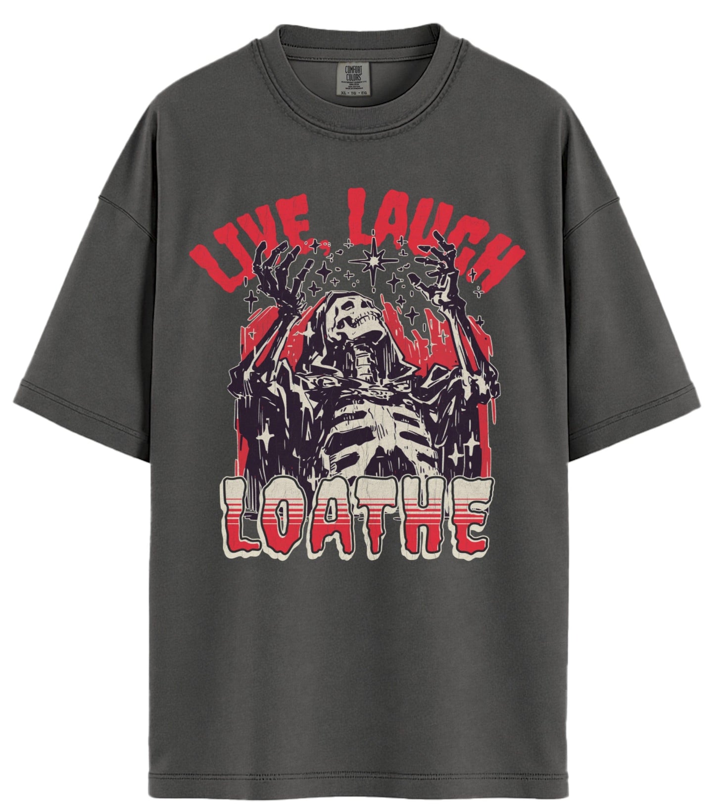 Live, Laugh, Loathe Comfort Colors T-Shirt