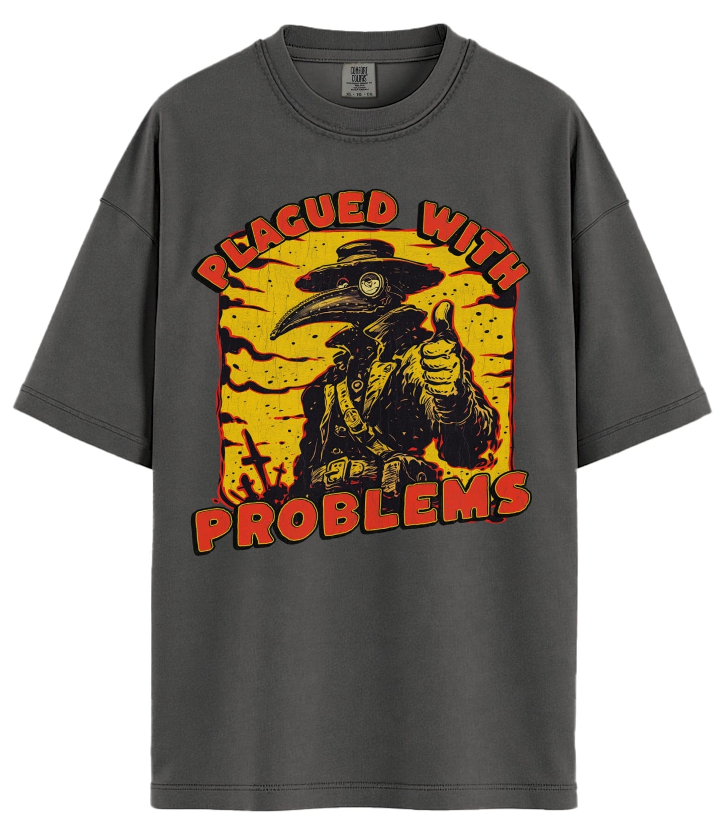 Plagued With Problems Comfort Colors T-Shirt