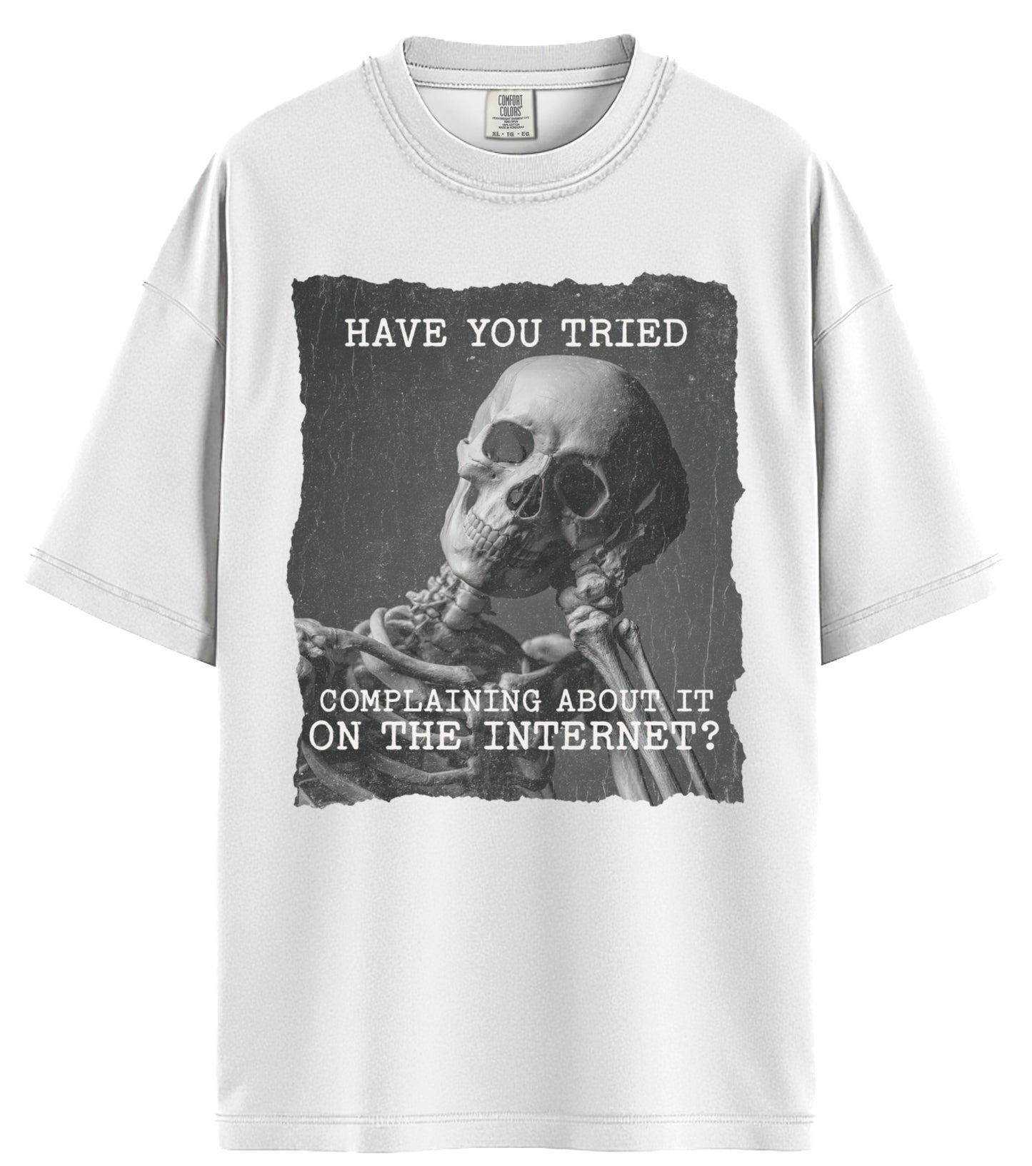 Have You Tried Complaining Comfort Colors T-Shirt