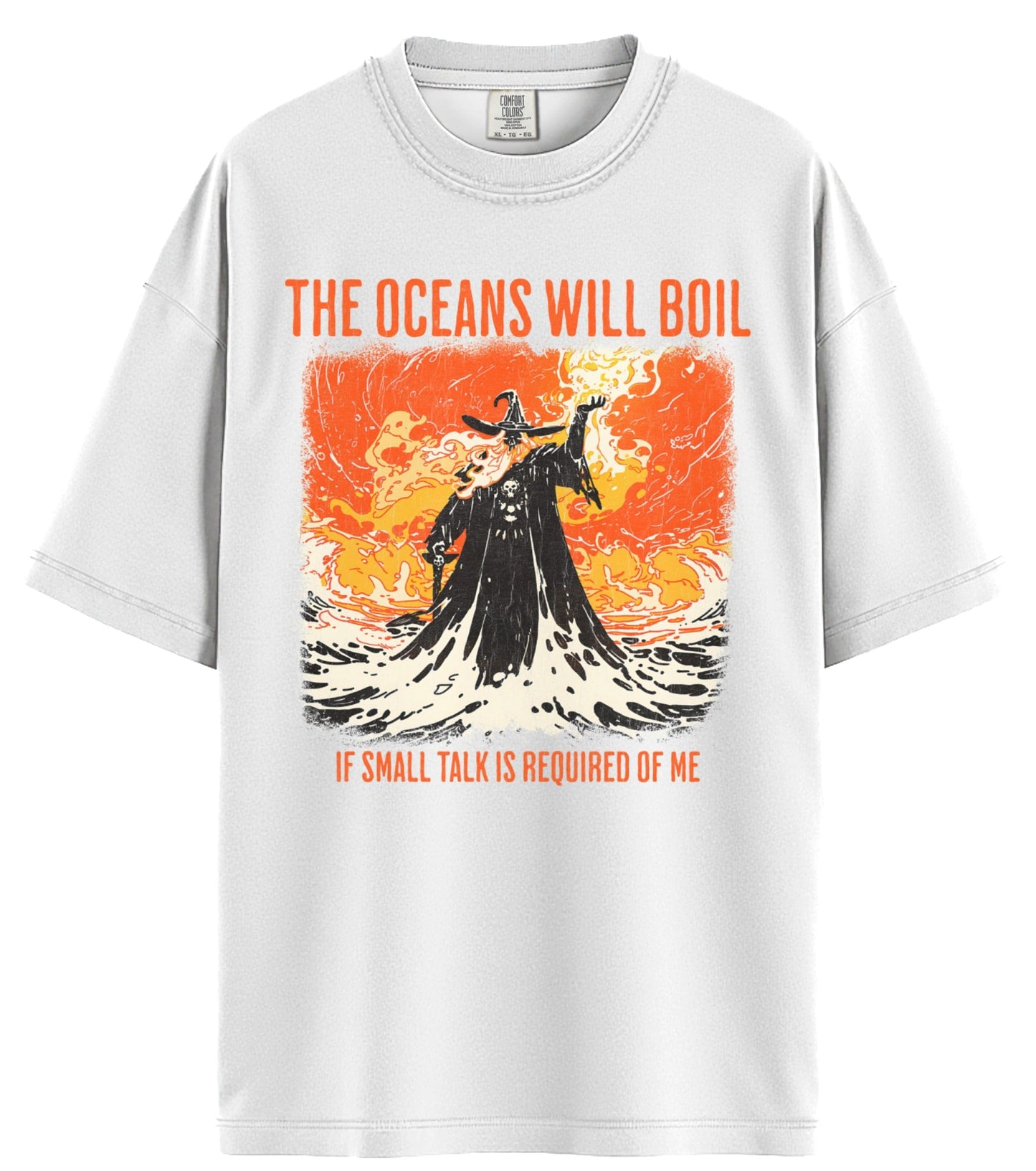 The Oceans Will Boil Comfort Colors T-Shirt