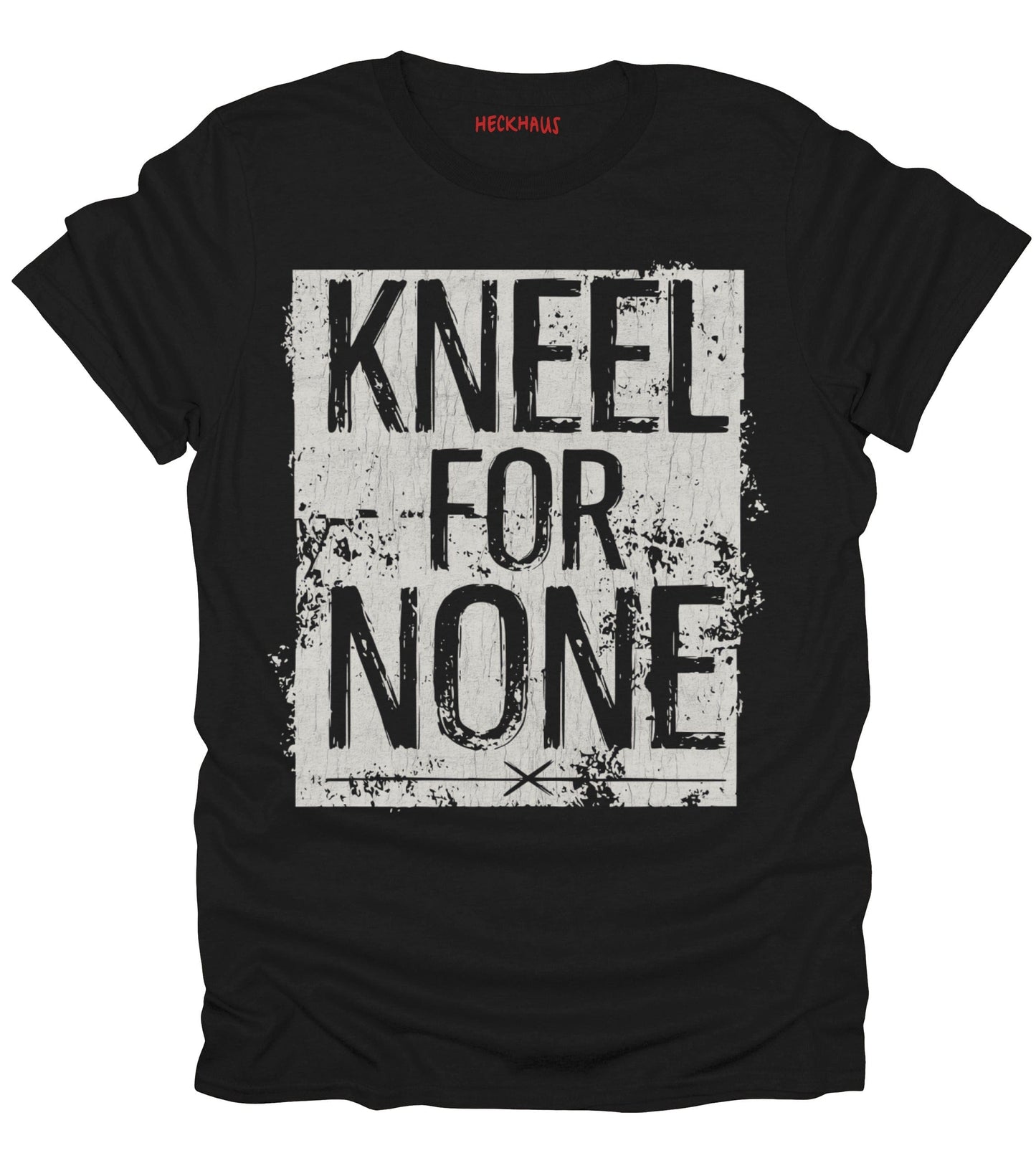 Kneel For None T-Shirt