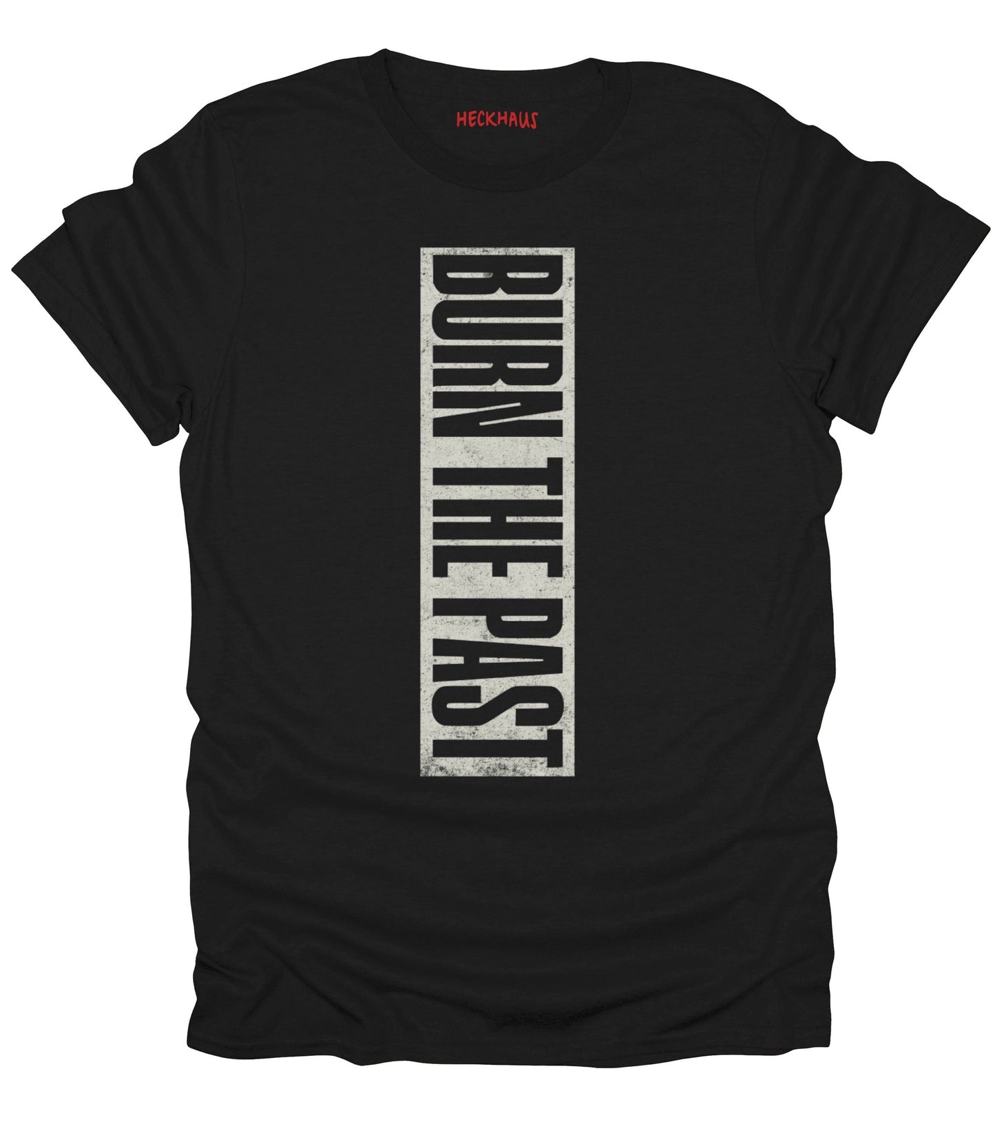 Burn The Past T-Shirt