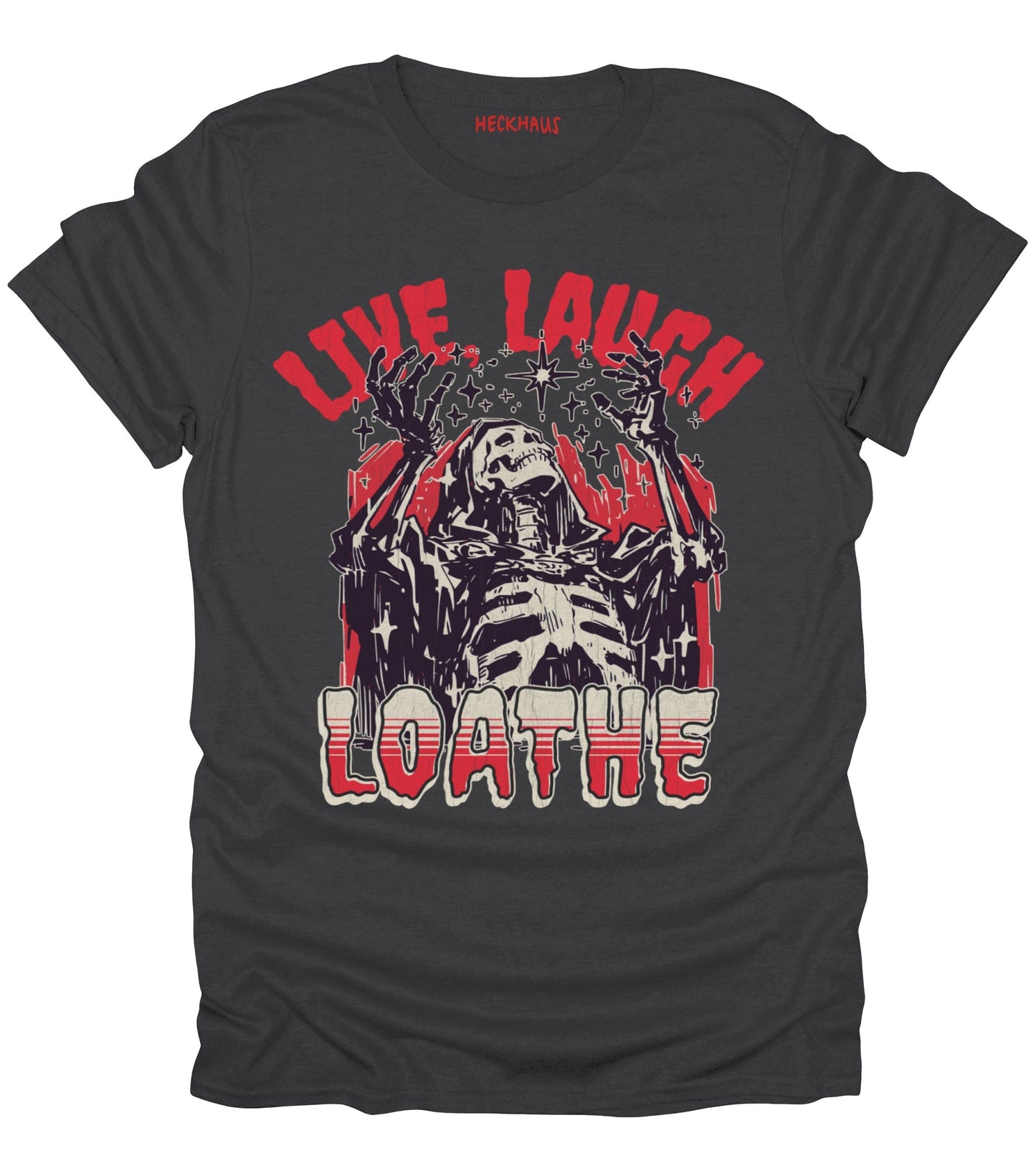 Live, Laugh, Loathe T-Shirt