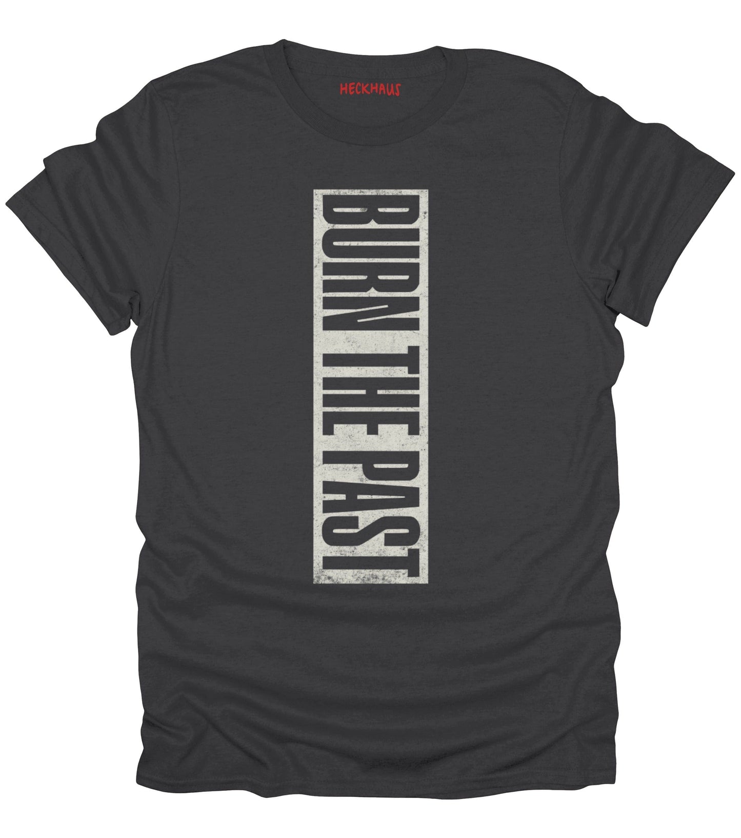 Burn The Past T-Shirt