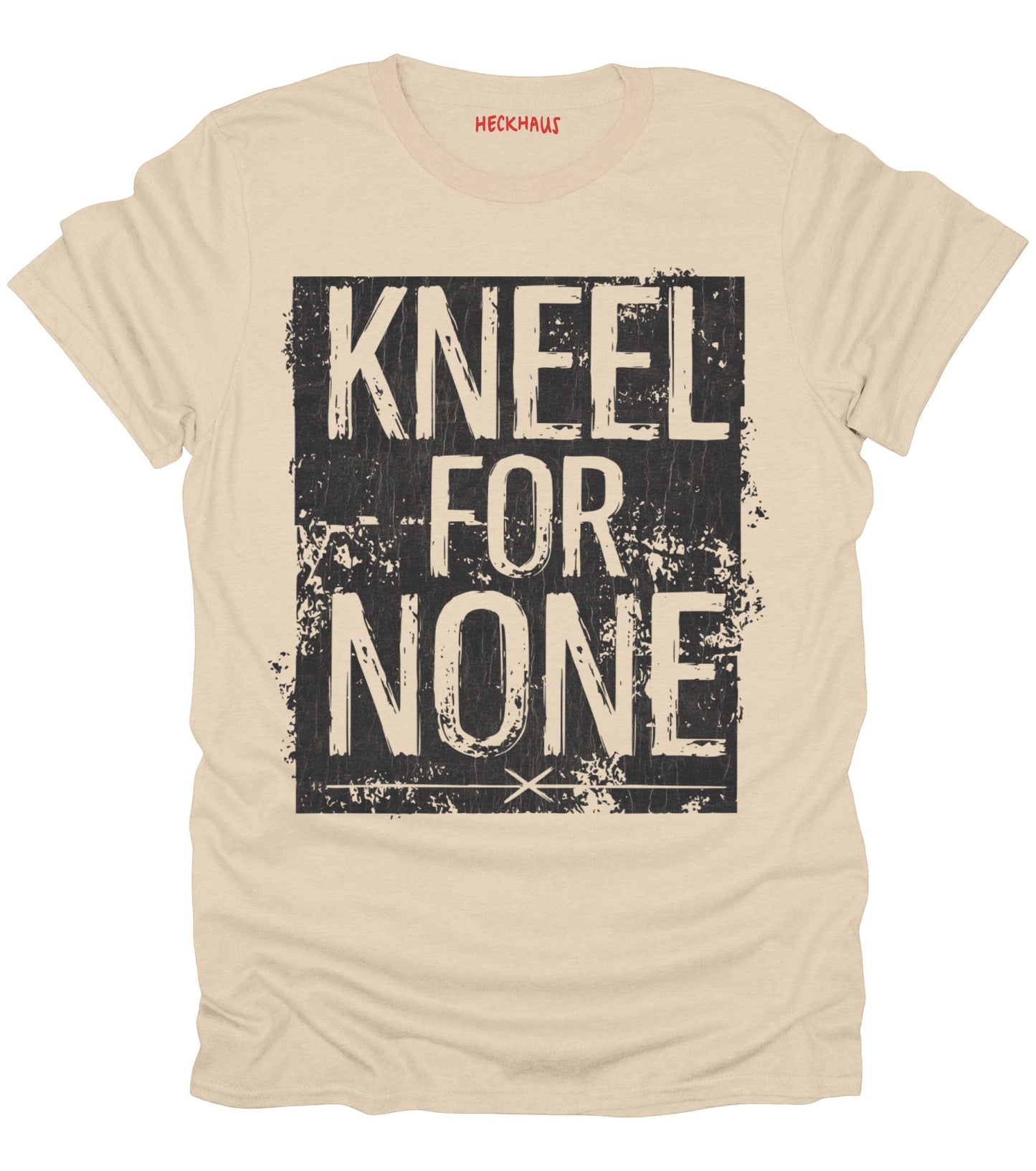 Kneel For None T-Shirt