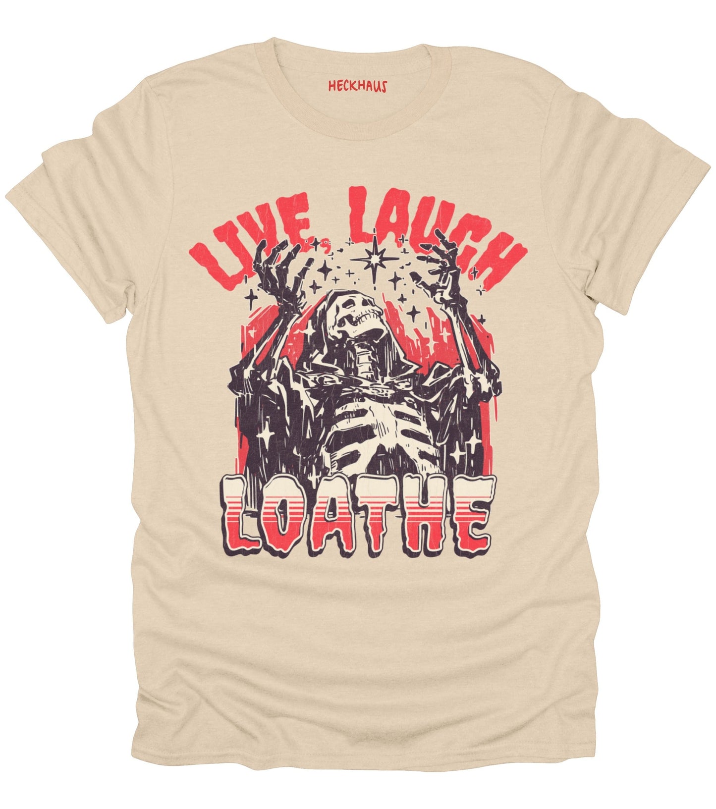Live, Laugh, Loathe T-Shirt