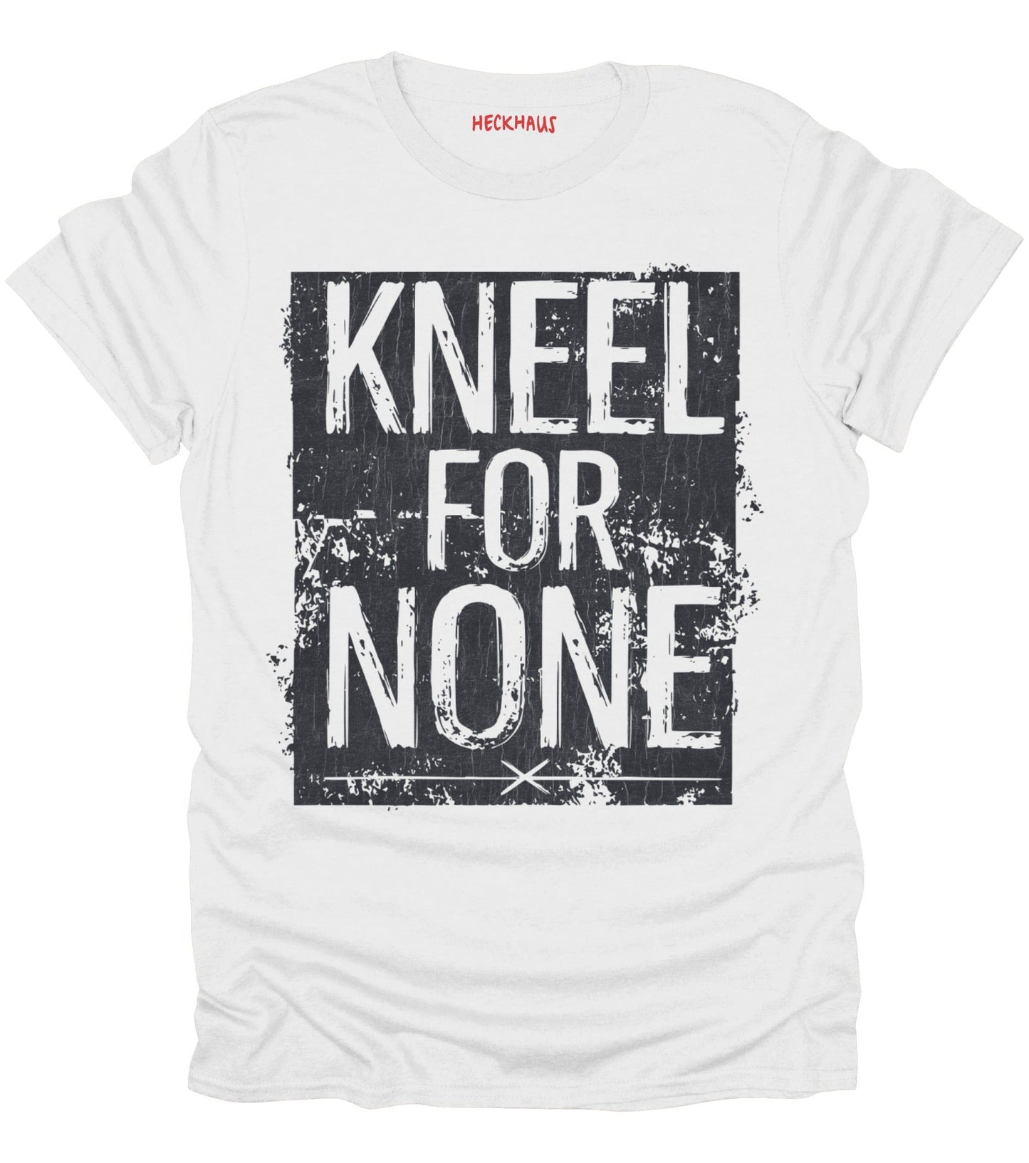 Kneel For None T-Shirt