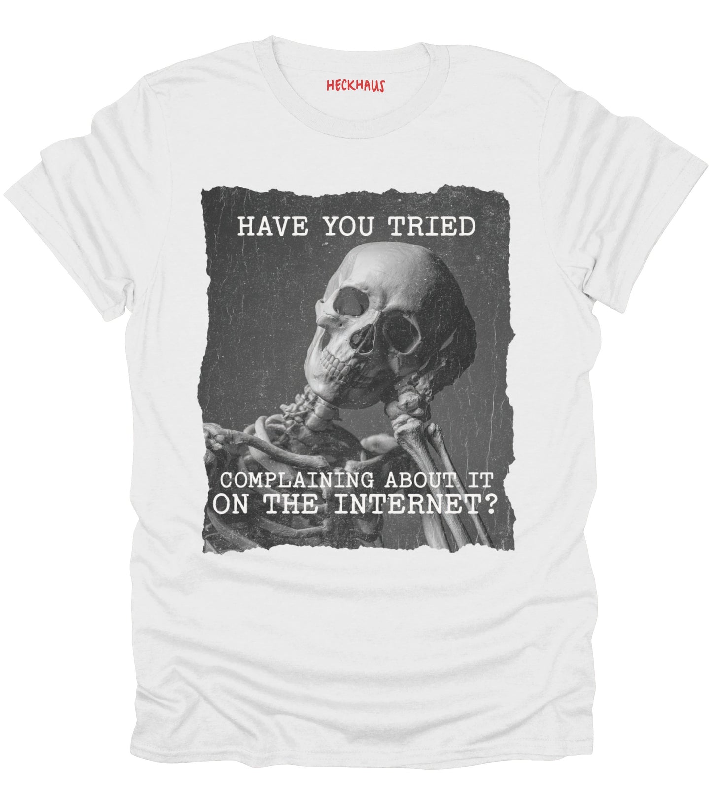 Have You Tried Complaining T-Shirt