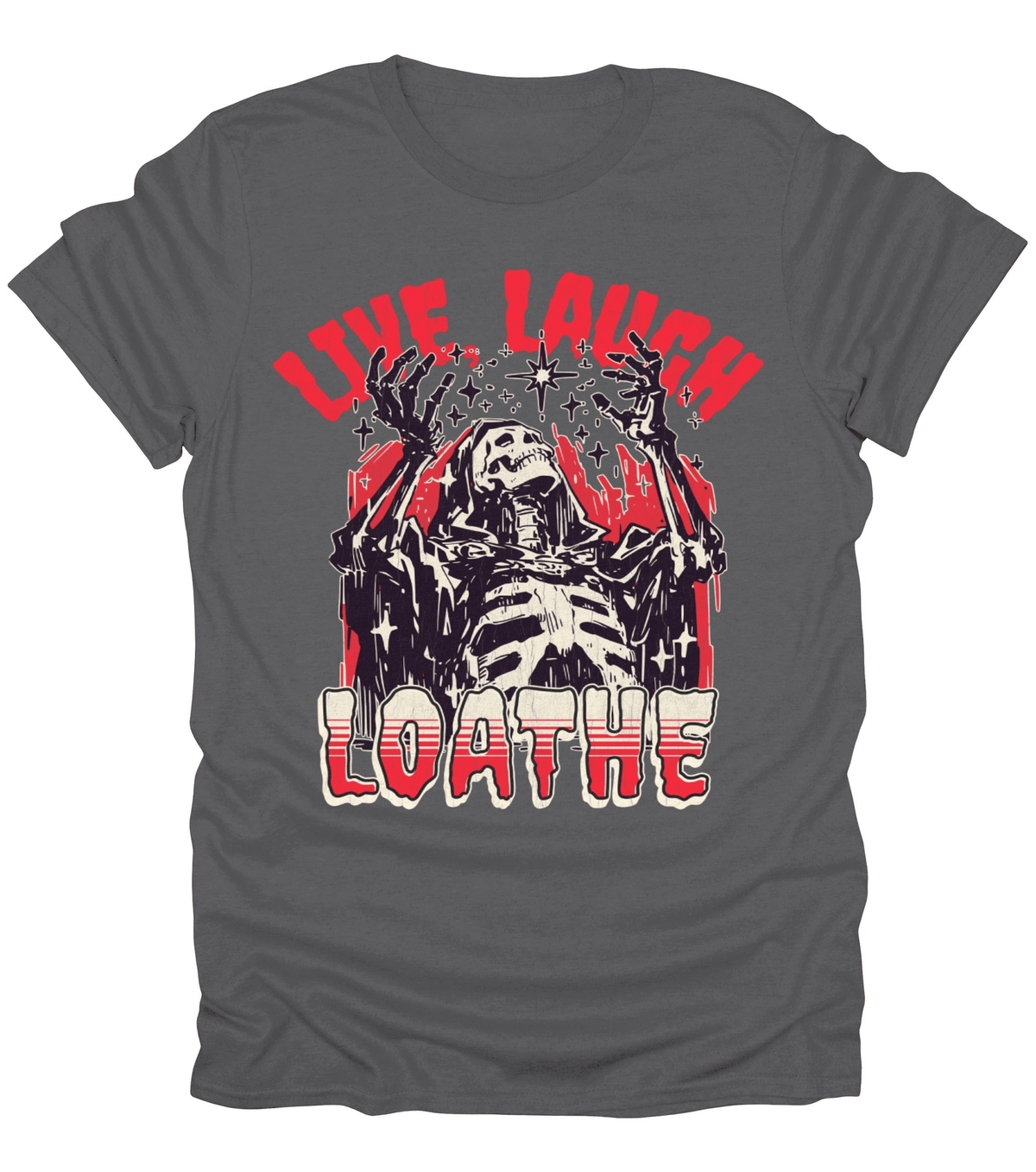 Live, Laugh, Loathe T-Shirt