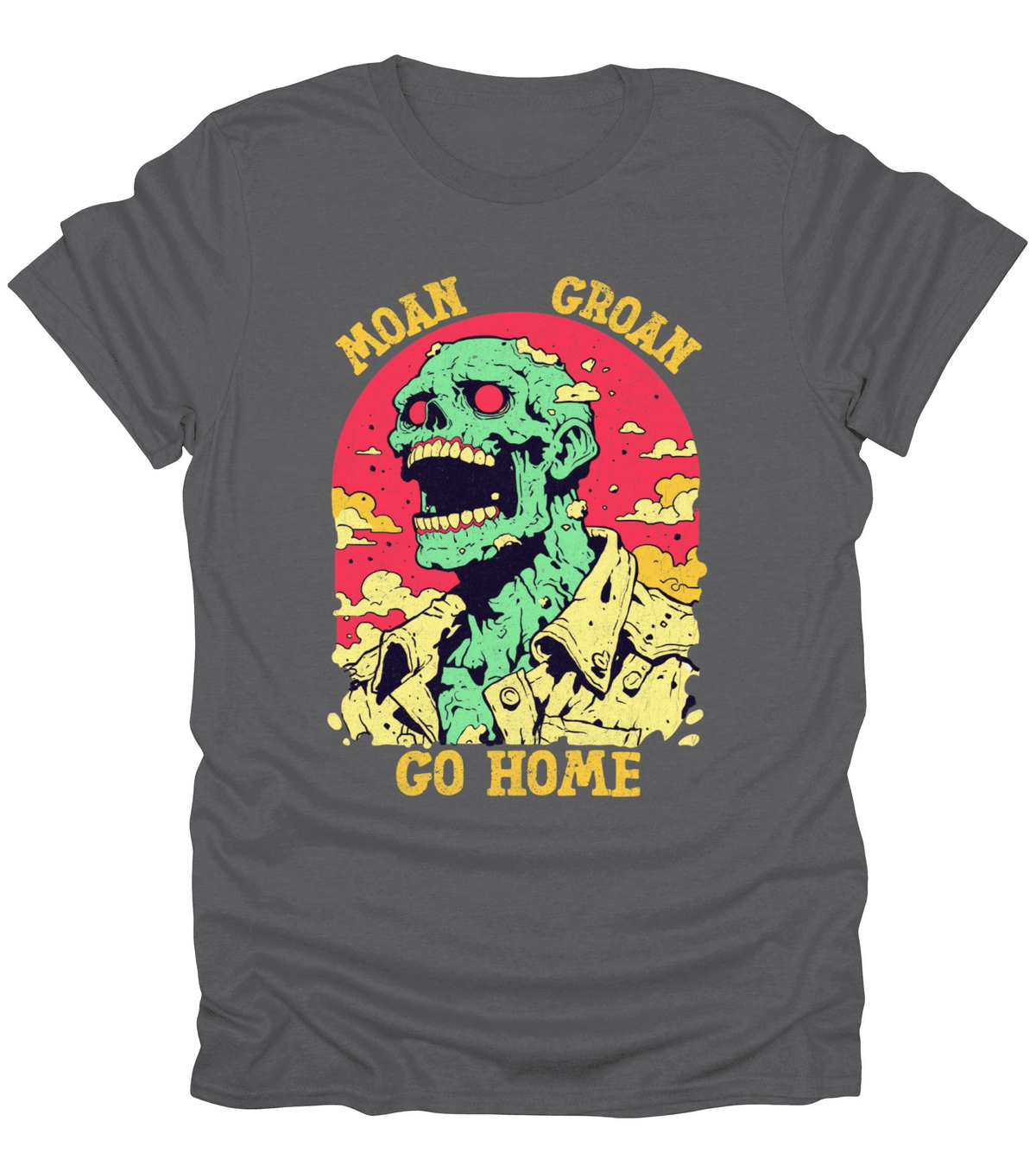 Moan Groan Go Home T-Shirt