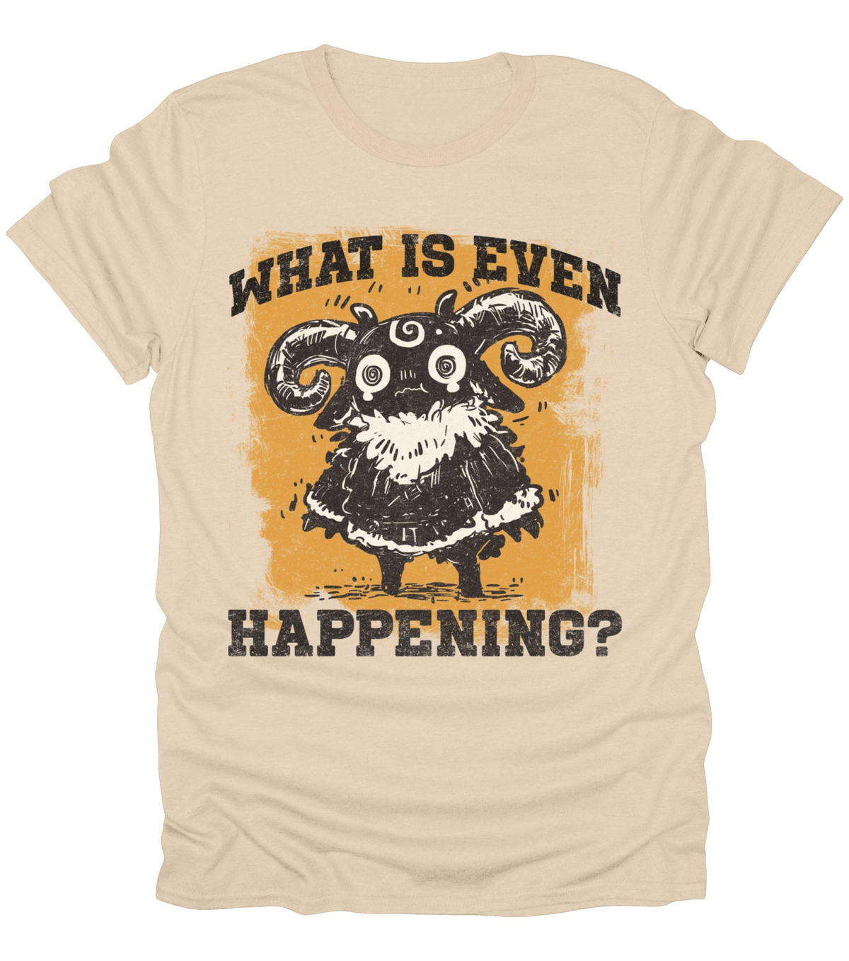 What Is Even Happening? T-Shirt