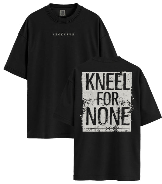 Kneel For None Haus Special T-Shirt