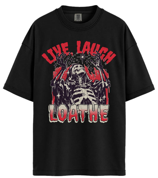 Live, Laugh, Loathe Comfort Colors T-Shirt