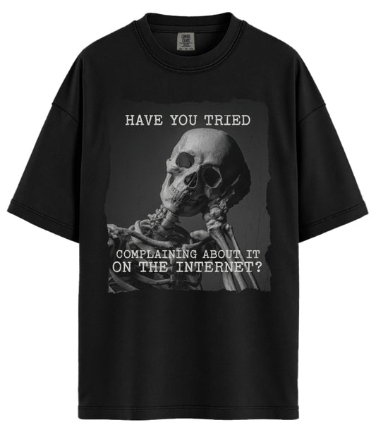 Have You Tried Complaining Comfort Colors T-Shirt