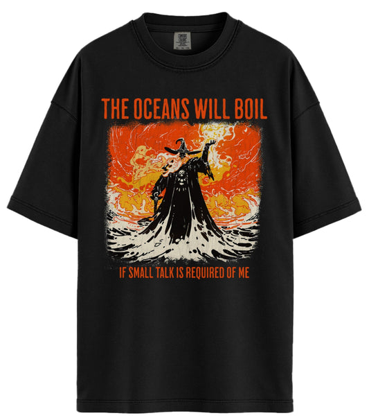 The Oceans Will Boil Comfort Colors T-Shirt
