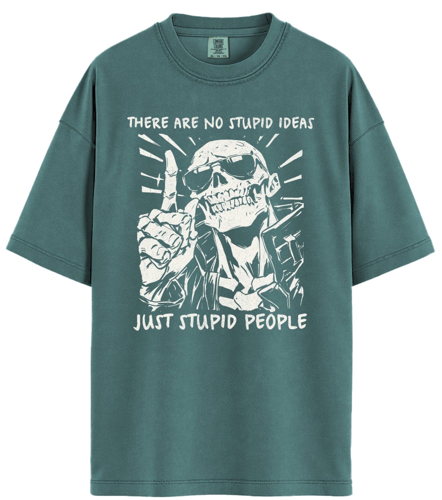 No Stupid Ideas Comfort Colors T-Shirt