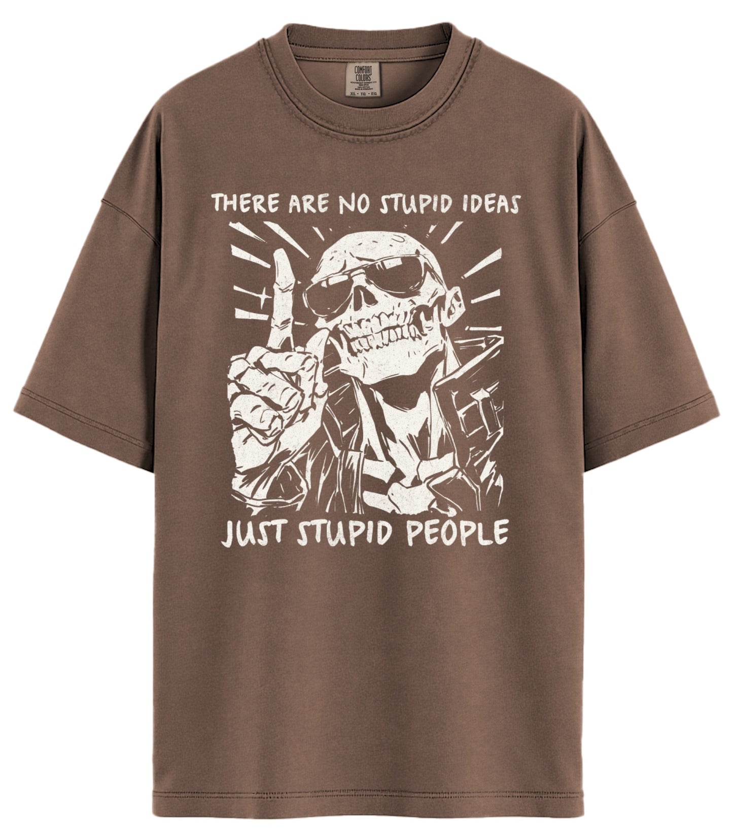 No Stupid Ideas Comfort Colors T-Shirt
