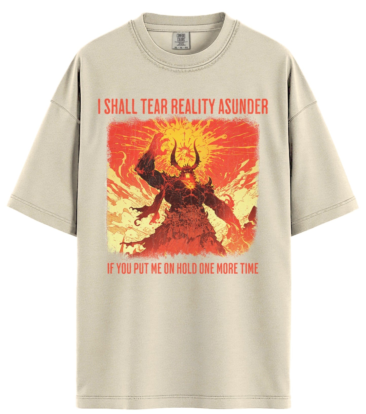 I Shall Tear Reality Asunder Comfort Colors T-Shirt