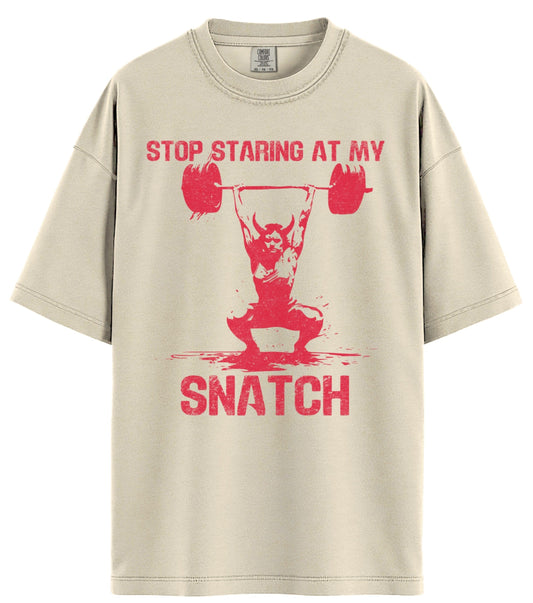 Stop Staring at My Snatch Comfort Colors T-Shirt