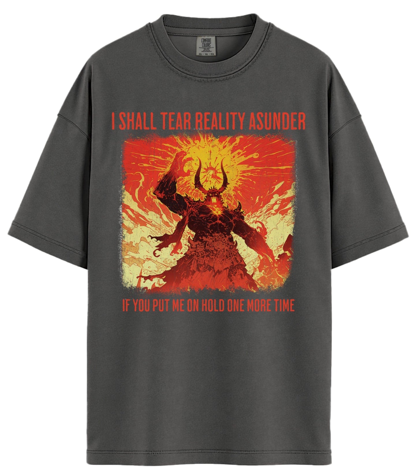 I Shall Tear Reality Asunder Comfort Colors T-Shirt
