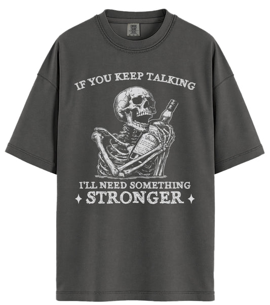 If You Keep Talking Comfort Colors T-Shirt