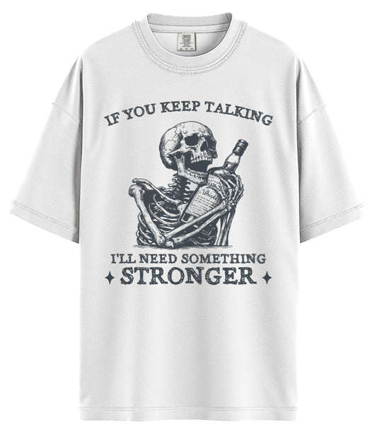 If You Keep Talking Comfort Colors T-Shirt
