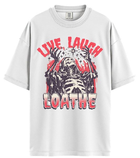 Live, Laugh, Loathe Comfort Colors T-Shirt