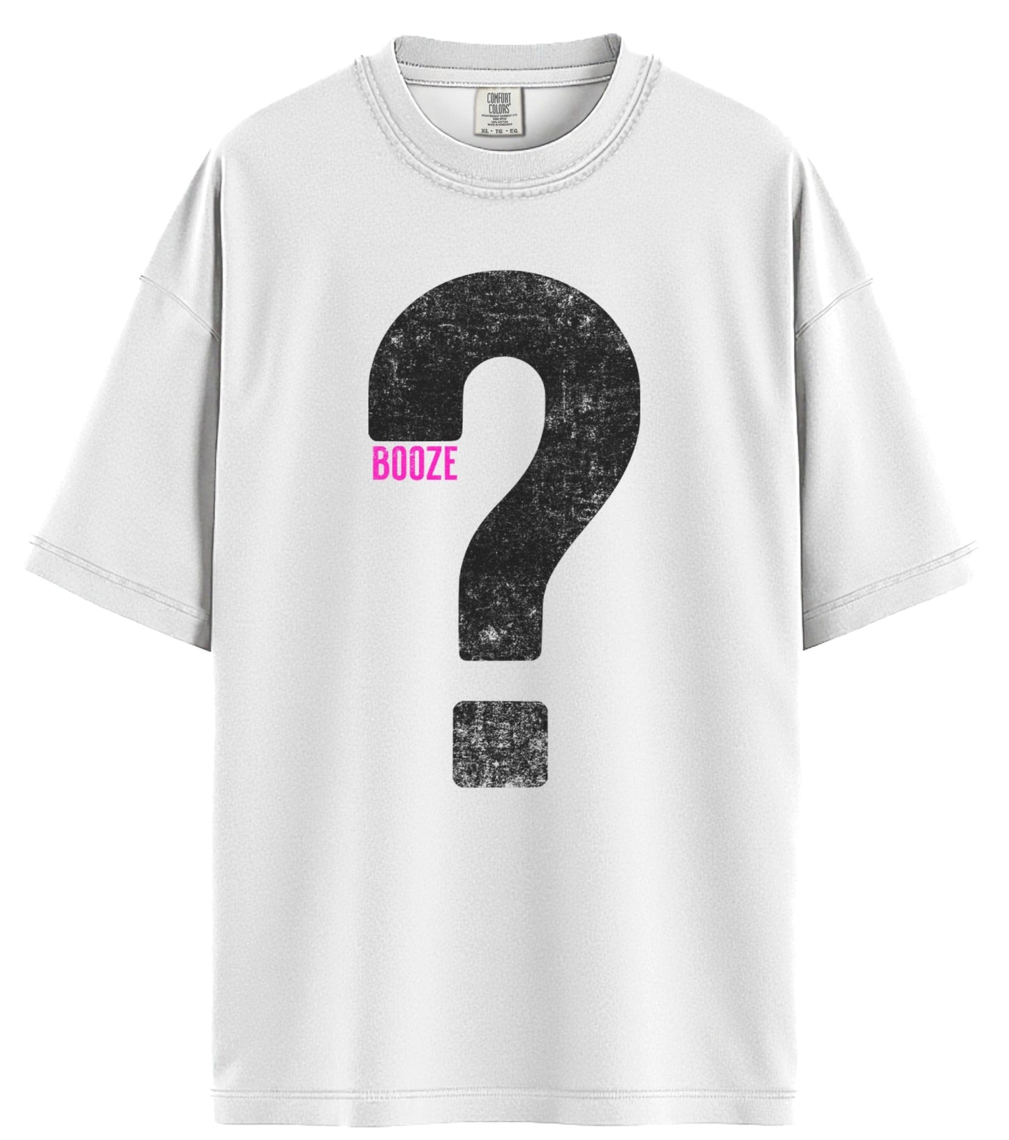 Booze? Comfort Colors T-Shirt