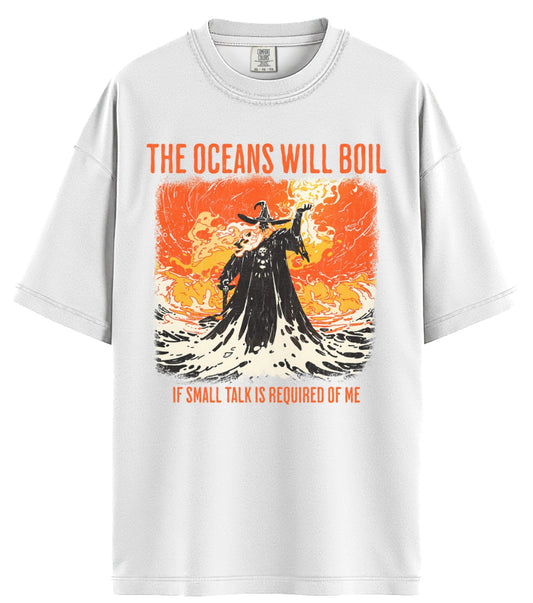The Oceans Will Boil Comfort Colors T-Shirt