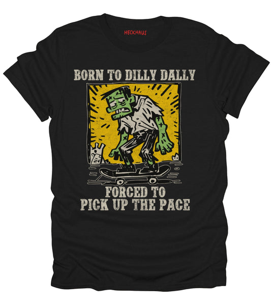 Born To Dilly Dally T-Shirt