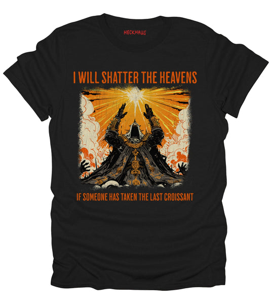 I Will Shatter The Heavens T-Shirt