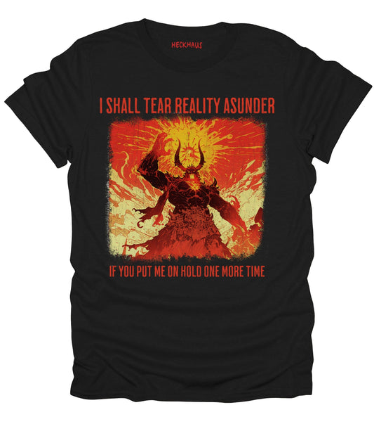 I Shall Tear Reality Asunder T-Shirt
