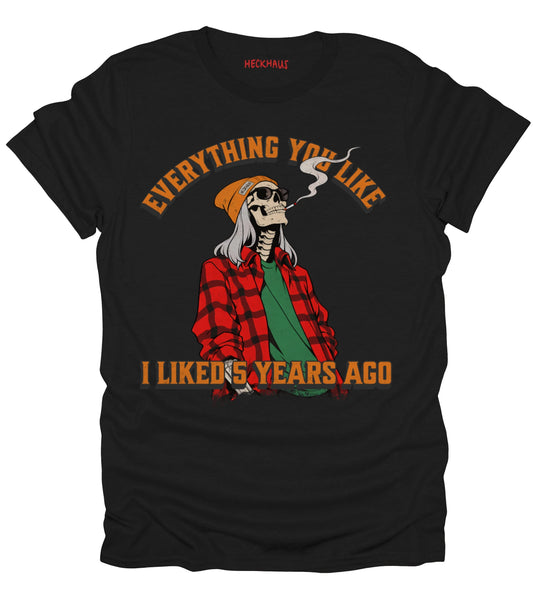 Everything You Like T-Shirt