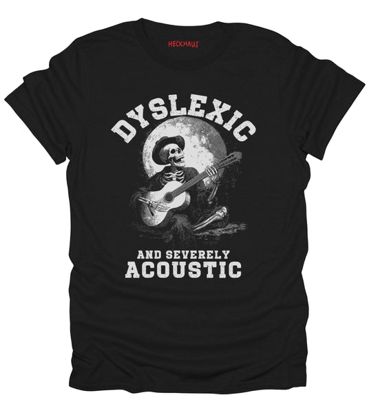 Dyslexic and Acoustic T-Shirt