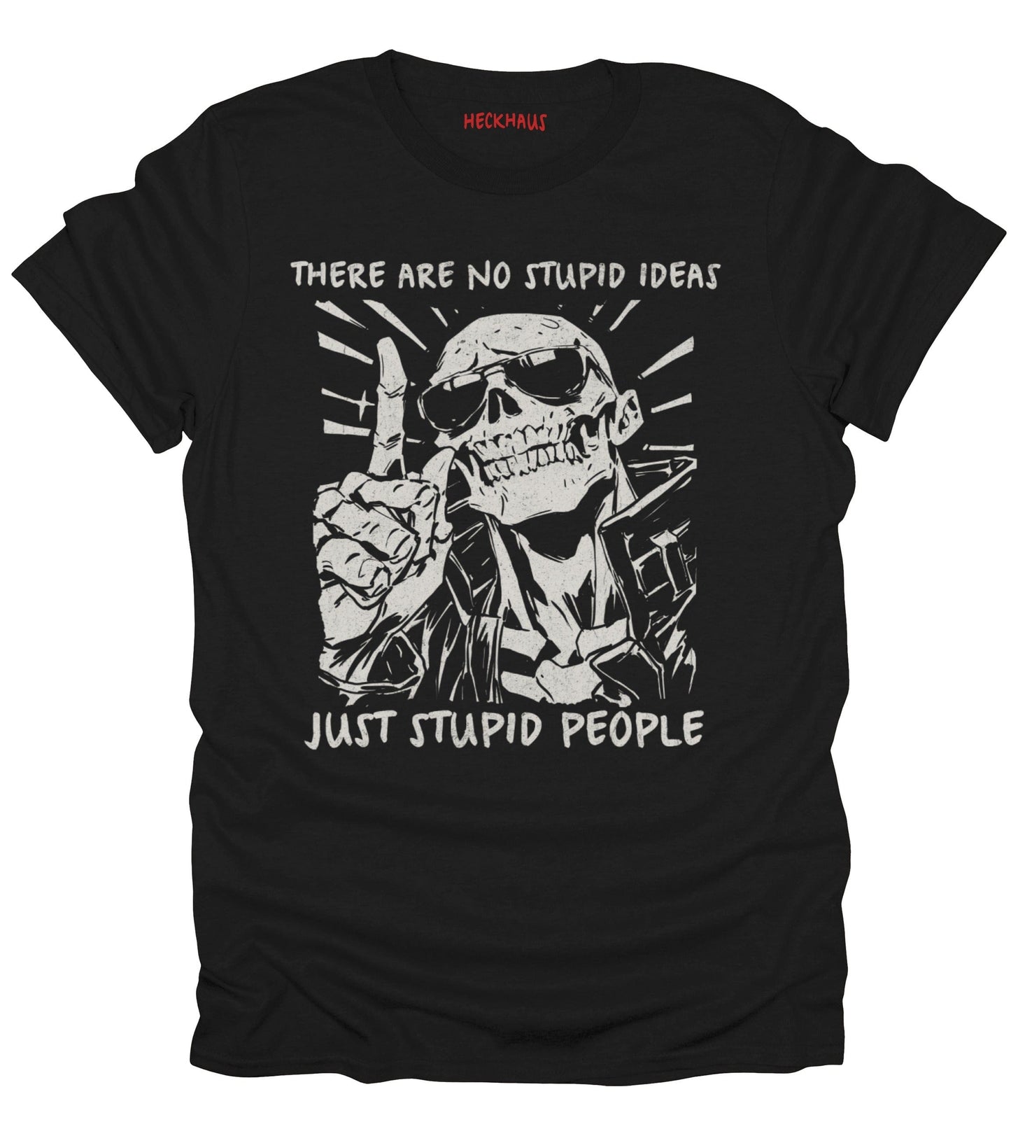 No Stupid Ideas T-Shirt
