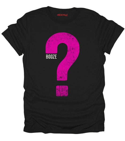 Booze? T-Shirt