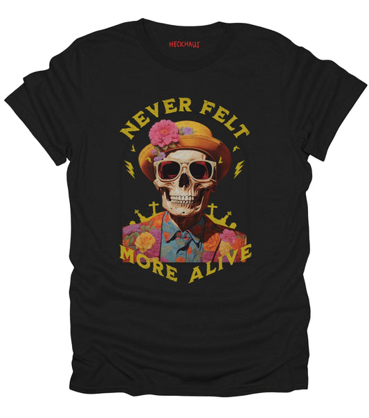 Never Felt More Alive T-Shirt