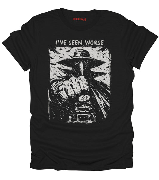 I've Seen Worse T-Shirt