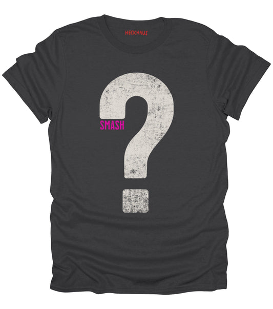 Smash? T-Shirt