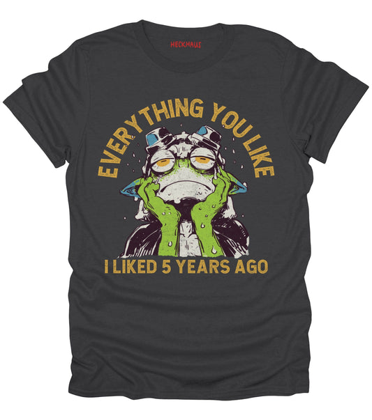 Everything You Like T-Shirt