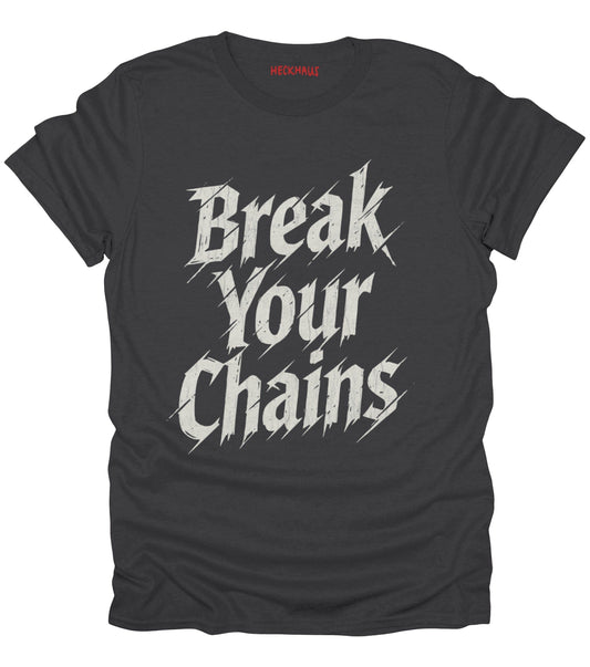 Break Your Chains T-Shirt