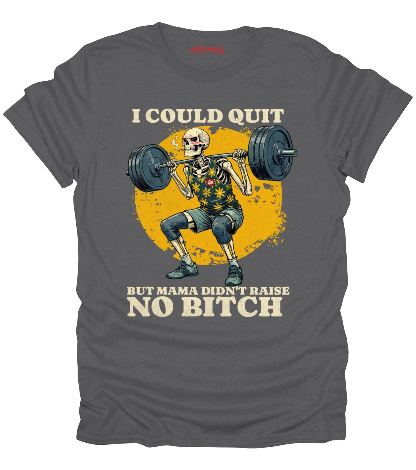 I Could Quit Lifting T-Shirt