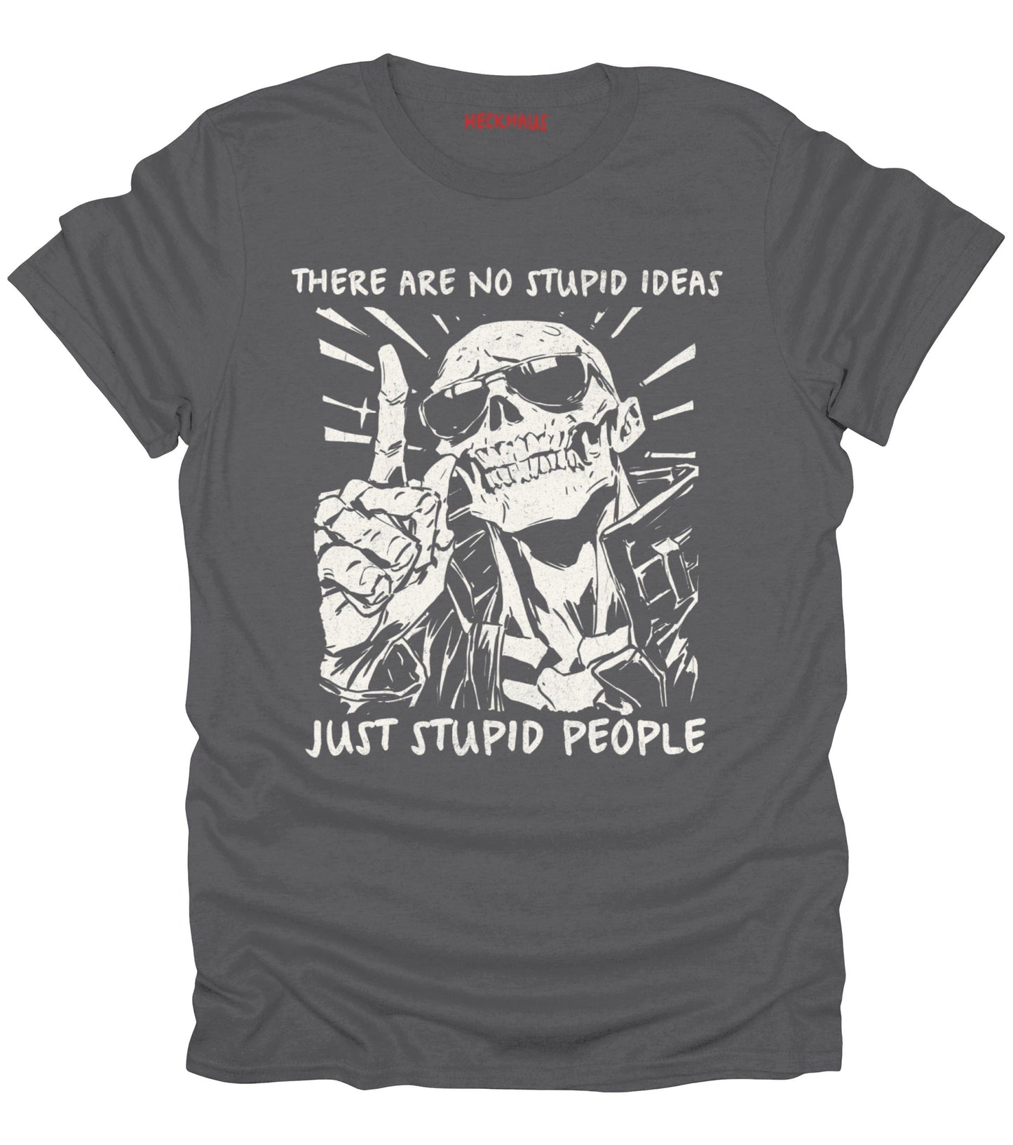 No Stupid Ideas T-Shirt