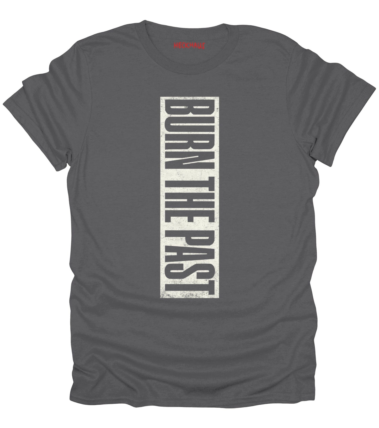 Burn The Past T-Shirt